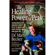 The Healing Power of Pets Harnessing the Amazing Ability of Pets to Make and Keep People Happy and Healthy