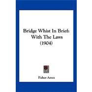 Bridge Whist in Brief : With the Laws (1904)