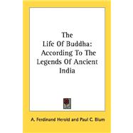 The Life of Buddha: According to the Legends of Ancient India