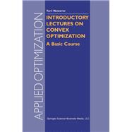 Introductory Lectures on Convex Optimization