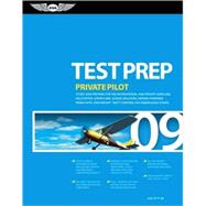 Private Pilot Test Prep 2009 : Study and Prepare for the Recreational and Private Airplane, Helicopter, Gyroplane, Glider, Balloon, Airship, Powered Parachute, and Weight-Shift Control FAA Knowledge Tests