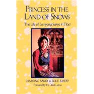 Princess in the Land of Snows The Life of Jamyang Sakya in Tibet