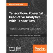 TensorFlow: Powerful Predictive Analytics with TensorFlow,9781789136913
