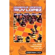 Dangerous Weapons: The Ruy Lopez Dazzle Your Opponents!