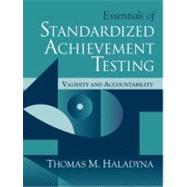 Essentials of Standardized Achievement Testing : Validity and Accountablilty