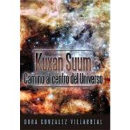 Kuxan Suum Camino al centro del Universo