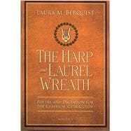 The Harp and Laurel Wreath Poetry and Dictation for the Classical Curriculum