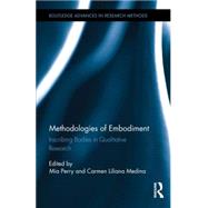 Methodologies of Embodiment: Inscribing Bodies in Qualitative Research