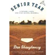 Senior Year : A Father, A Son, and High School Baseball