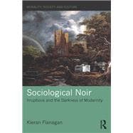Sociological Noir: Irruptions and the Darkness of Modernity