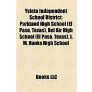 Ysleta Independent School District : Parkland High School (el Paso, Texas), Bel Air High School (el Paso, Texas), J. M. Hanks High School