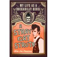 A Stray Cat Struts My Life as a Rockabilly Rebel