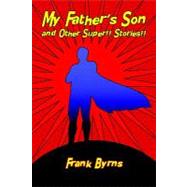 My Father's Son And Other Super!! Stories!!