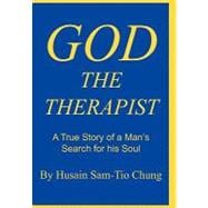 God the Therapist : A True Story of a Man's Search for His Soul