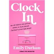 Clock In No-BS Advice for Getting Ahead in Your Career (Without Losing Your Mind) book cover, ISBN 9798217176915