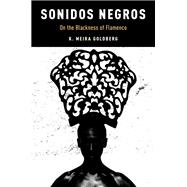 Sonidos Negros On the Blackness of Flamenco