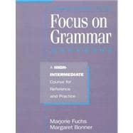 Focus on Grammar: A High-Intermediate Course for Reference and Practice