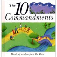 The 10 Commandments: Words of Wisdom from the Bible
