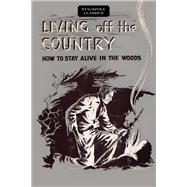 Living off the Country How to Stay Alive in the Woods