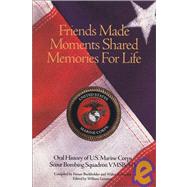 Friends Made, Moments Shared, Memories for Life : An Oral History of VMSB 343 United States Marine Corps in WWI