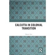 Calcutta in Colonial Transition