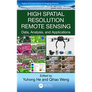 High Spatial Resolution Remote Sensing: Data, Analysis, and Applications