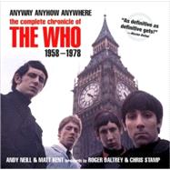 Anyway, Anyhow, Anywhere The Complete Chronicle of THE WHO 1958?1978