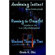 Awakening Instinct, Running the Gauntlet, Windows Through Time : A Trilogy