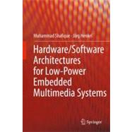 Hardware/Software Architectures for Low-Power Embedded Multimedia Systems