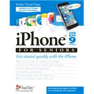 iPhone with iOS 9 and Higher for Seniors Get Started Quickly with the iPhone