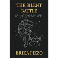 The Silent Battle Winning the Spiritual War Within