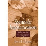 Symbolic Interactionism : An Introduction, an Interpretation, an Integration