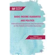 Basic Income Guarantee and Politics International Experiences and Perspectives on the Viability of Income Guarantee