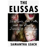 The Elissas Three Girls, One Fate, and the Deadly Secrets of Suburbia