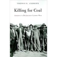 Killing for Coal: America's Deadliest Labor War