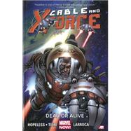 Cable and X-Force Volume 2 Dead or Alive (Marvel Now)