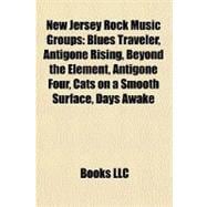 New Jersey Rock Music Groups : Blues Traveler, Antigone Rising, Beyond the Element, Antigone Four, Cats on a Smooth Surface, Days Awake
