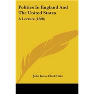 Politics in England and the United States : A Lecture (1880)
