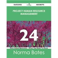 Project Human Resource Management 24 Success Secrets: 24 Most Asked Questions on Project Human Resource Management