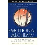 Emotional Alchemy; How the Mind Can Heal the Heart
