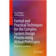 Formal and Practical Techniques for the Complex System Design Process using Virtual Prototypes