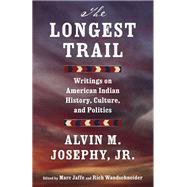 The Longest Trail Writings on American Indian History, Culture, and Politics