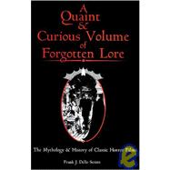 Quaint and Curious Volume of Forgotten Lore : The Mythology and History of Classic Horror Films