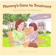 Mommy's Gone to Treatment