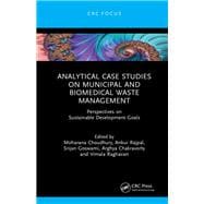 Analytical Case Studies on Municipal and Biomedical Waste Management