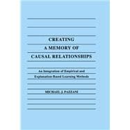 Creating A Memory of Causal Relationships: An Integration of Empirical and Explanation-based Learning Methods