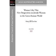 Women Like This : New Perspectives on Jewish Women in the Greco-Roman World