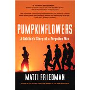 Pumpkinflowers A Soldier's Story of a Forgotten War,9781616206918
