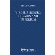 Virgil's Aeneid Cosmos and Imperium