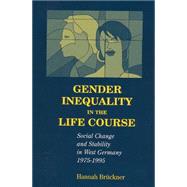 Gender Inequality in the Life Course: Social Change and Stability in West Germany, 1975-1995